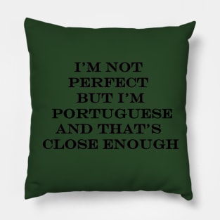 Im not Perfect but Im Portuguese Pillow