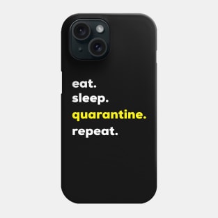 Eat sleep quarantine repeat funnt quarantine quotes Phone Case