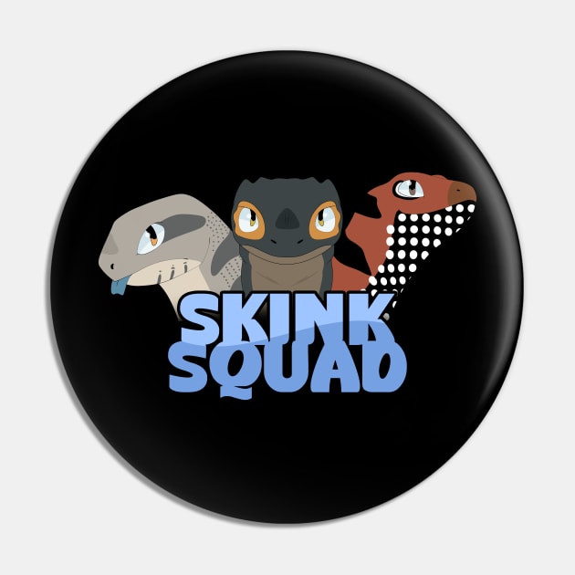 SKINK SQUAD Pin by ThatDistantShore