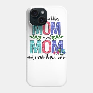 I Have Two Titles Mom and mom Mother's Day Gift 1 Phone Case