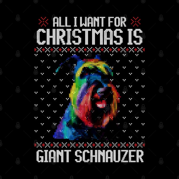 All I Want for Christmas is Giant Schnauzer - Christmas Gift for Dog Lover by Ugly Christmas Sweater Gift