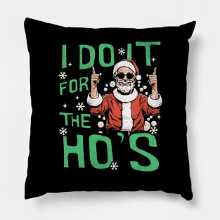 I Do It For The Ho's Santa Funny Christmas Pillow