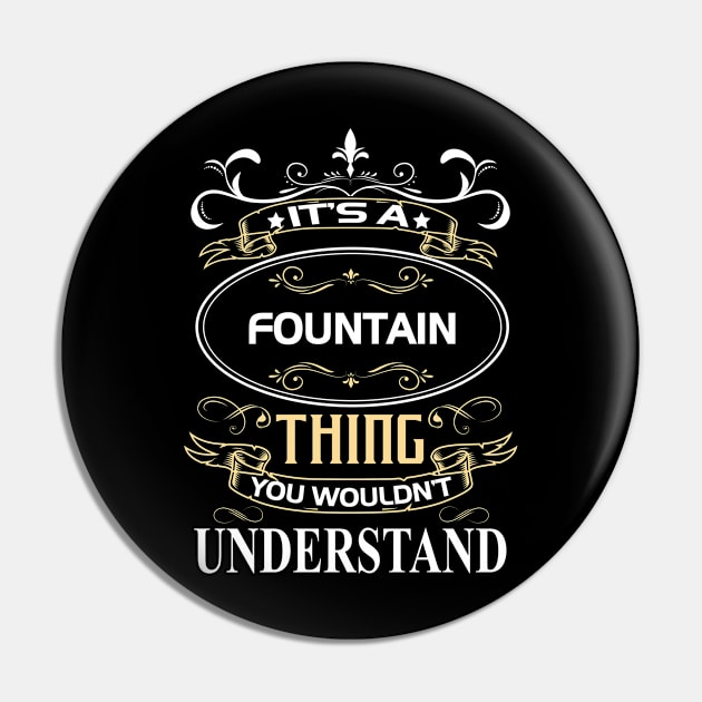 Fountain Name Shirt It's A Fountain Thing You Wouldn't Understand Pin by Sparkle Ontani