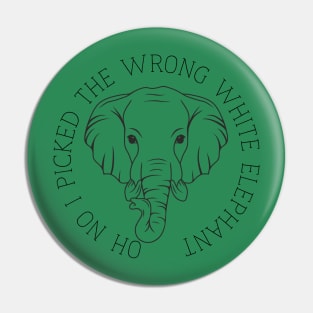 Oh No I Picked The Wrong White Elephant Pin