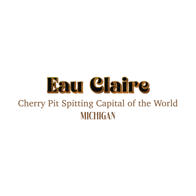 Eau Claire Cherry Pit Spiting Capital Of The World Michigan by PowelCastStudio