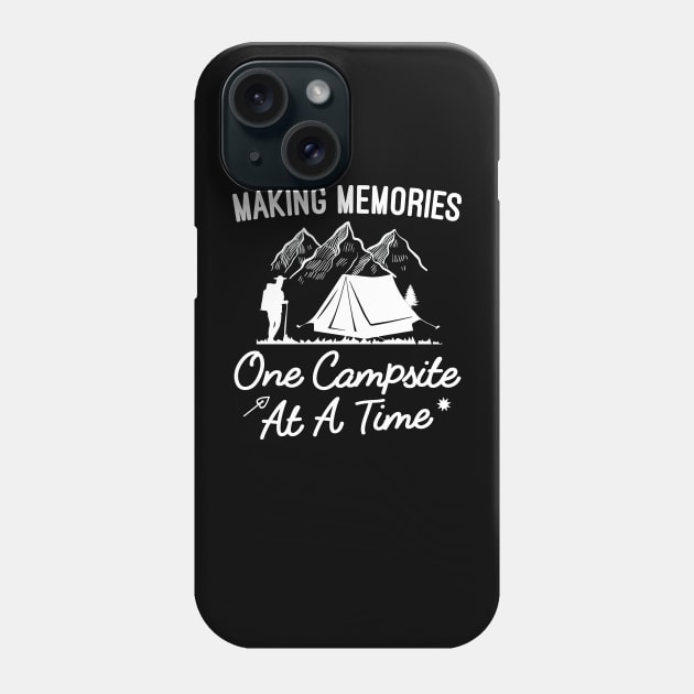 Making Memories One Campsite At A Time, Camp Lover Campsite Gift Phone Case by Justbeperfect