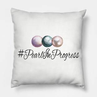 #PearlInProgress Pillow