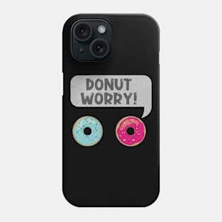 Donut worry - black Phone Case