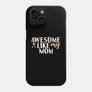 َAwesome like my mom Phone Case