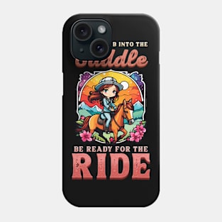 If You Climb Into The Saddle Be Ready For The Ride I Horse Phone Case