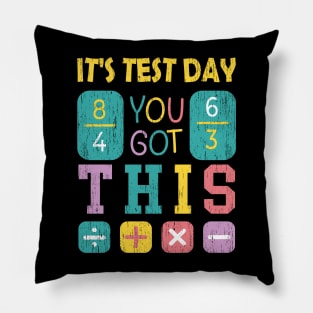 It's Test Day You Got This Math Teacher student Testing Pillow