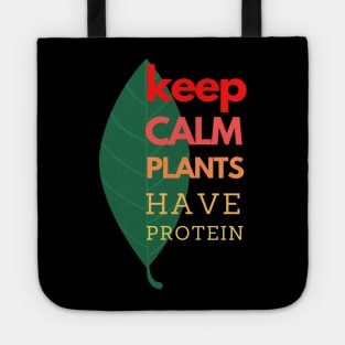 Keep Calm Plants Have Protein Tote