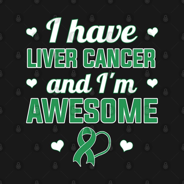 I Have Liver Cancer And I'm Awesome by Shaniya Abernathy