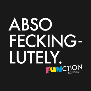 ABSO-FECKING... T-Shirt