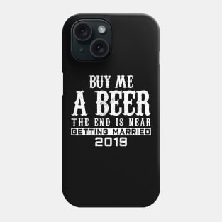 Mens Buy Me A Beer The End Is Near TShirt Groom 2020 Phone Case