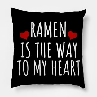 Ramen Is The Way To My Heart Pillow