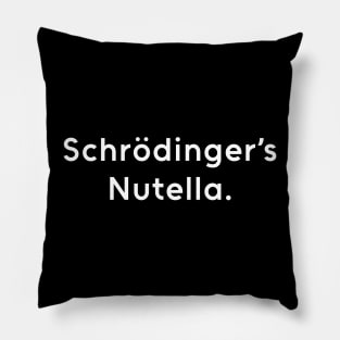 Schrödinger's Nutella - Humour Pillow