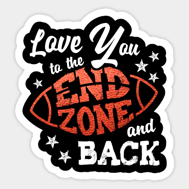 Love You To The End Zone And Back Football Mom Football Mom Sticker Teepublic
