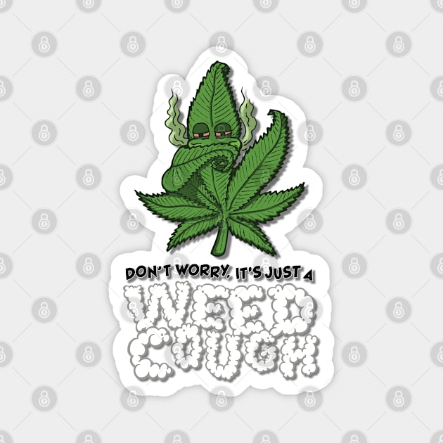 Don't Worry, It's Just A Weed Cough - Vertical Magnet by deancoledesign