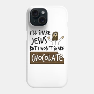 I'll Share Jesus Not Chocolate Funny Christian Humor Phone Case