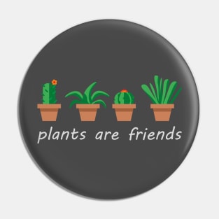 Plants are friends Pin