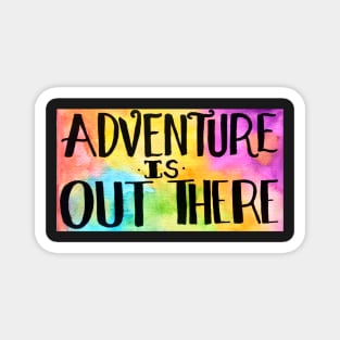 Adventure is OUT THERE Magnet