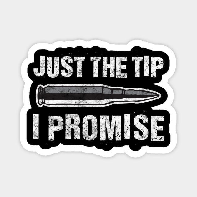 Just The Tip I Promise' Funny Bullet Gift Magnet by ourwackyhome