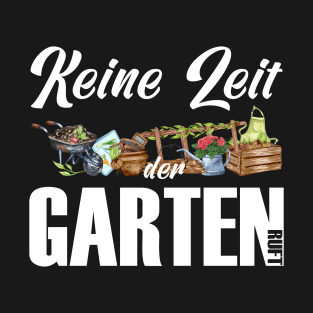 Keine Zeit Der Garten Ruft T-Shirt