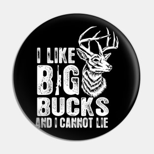 I Like Big Bucks and I Cannot Lie Funny Deer Hunting Pin