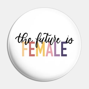 The future is FEMALE Pin