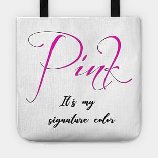 Pink it's my signature color Tote