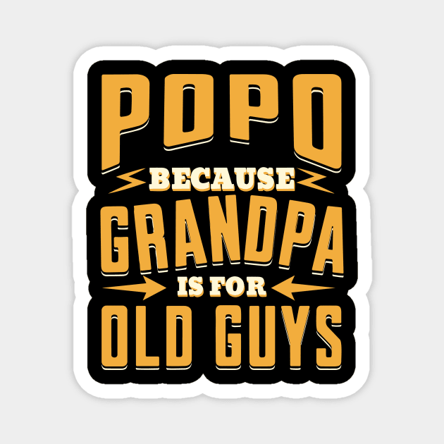 Popo Because Grandpa is For Old Guys Magnet by The WYLD Tribe