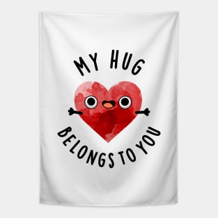 My Hug Belongs To You Cute Heart Pun Tapestry