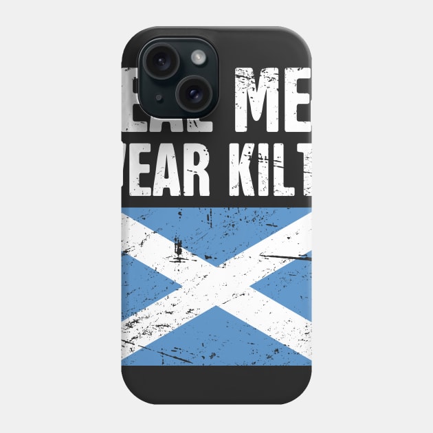 Scottish Flag | Real Men Wear Kilts Phone Case by MeatMan