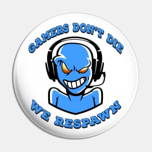 Gamers Dont Die We Respawn Blue Pin