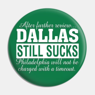 After Further Review Dallas Still Sucks Philadelphia Football Fan Pin