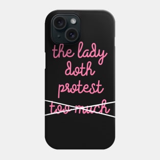 The Lady Doth Protest Phone Case