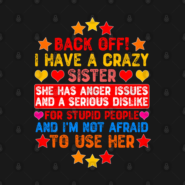 Disover Back Off! I Have a Crazy Sister - Sister - T-Shirt