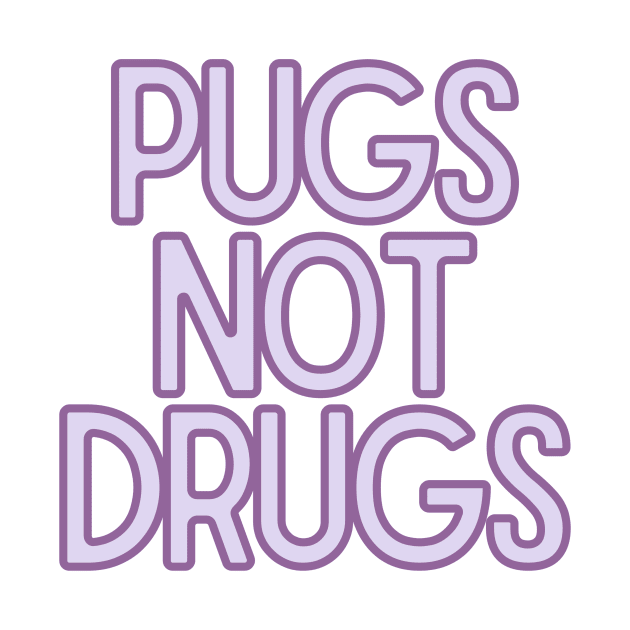 Pugs Not Drugs by BloomingDiaries