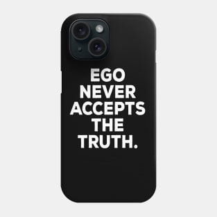 Ego positive mindset good vibes truth attitude Phone Case