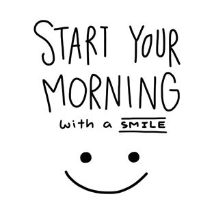 Start Your Morning with A Smile T-Shirt