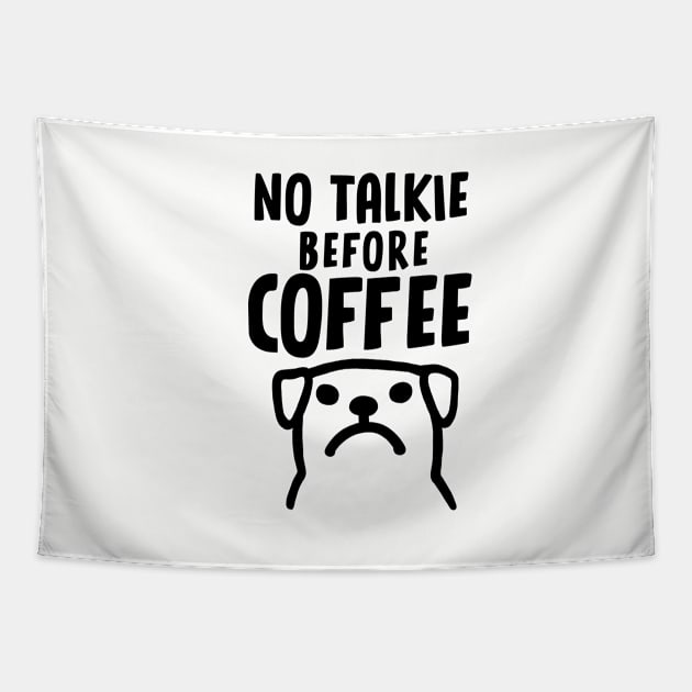 No Talkie Before Coffee - Funny Dog Tapestry by Coffee Squirrel