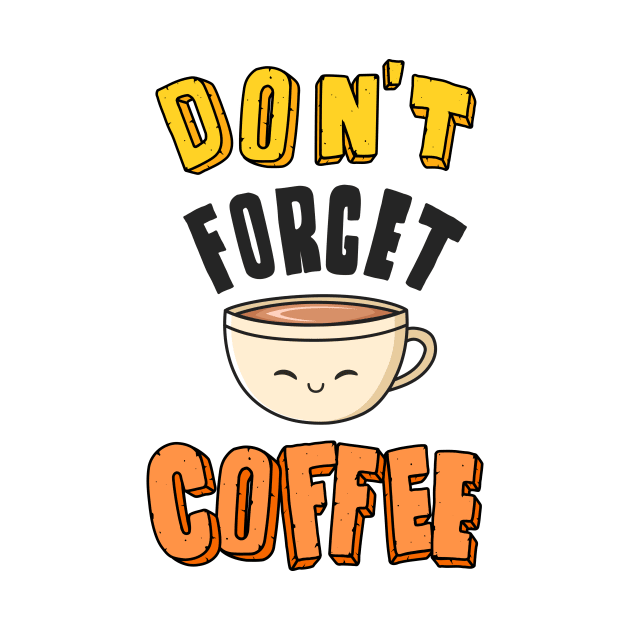 Don´t forget coffee by printedartings