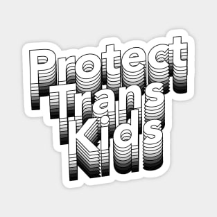 Protect Trans Kids / / Magnet