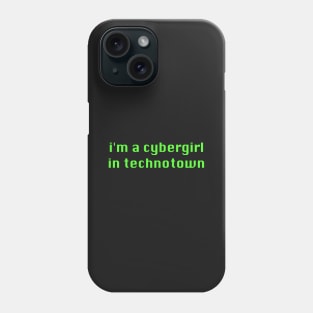 I'm a Cybergirl in Technotown - Cyber Techno Y2K Aesthetic Phone Case