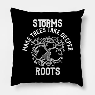 Storms Make Trees Take Deeper Roots Motivation Pillow