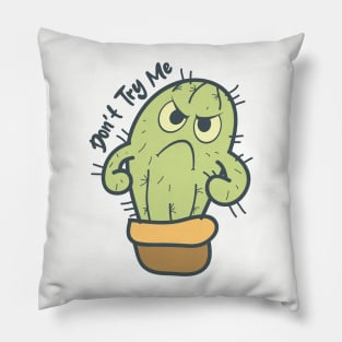 Don't Try Me - Funny Cactus Pillow