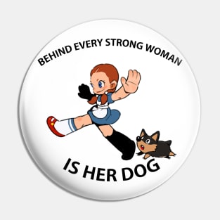 Behind Every Strong Woman Is Her Dog1 Pin