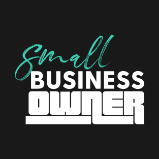 Small business owner shop small motivation T-Shirt