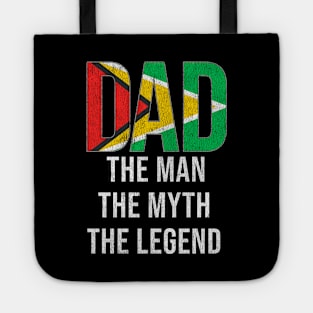 Guyanese Dad The Man The Myth The Legend - Gift for Guyanese Dad With Roots From Guyanese Tote